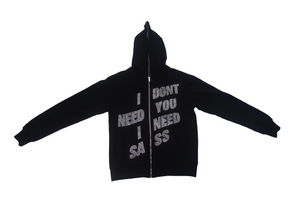 I NEED SASS- BLACK ZIP-UP HOODIE